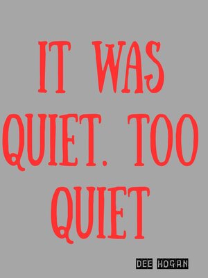 cover image of It Was Quiet... Too Quiet